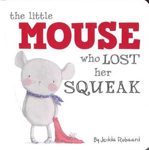 The Little Mouse Who Lost Her Squeak 