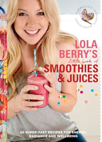 Lola Berrys Little Book of Smoothies and Juices