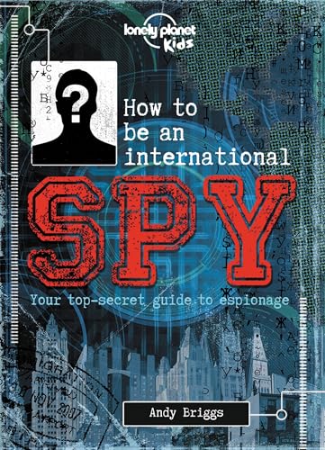 Lonely Planet Kids How to Be an International Spy
