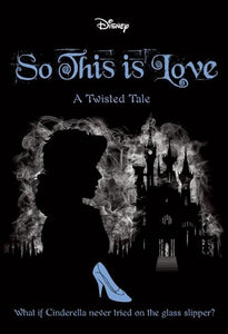 So This Is Love (Disney: A Twisted Tale #9) 