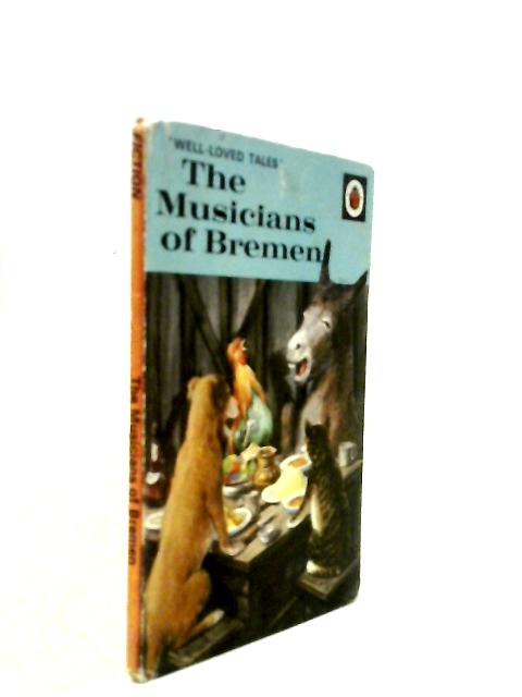 The Musicians Of Bremen (A Ladybird Easy Reading Book. Well-loved Tales) By Jacob Grimm, Wilhelm Grimm, (1974)
