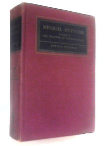 Medical Hypnosis. Volume II. The Practice of Hypnotherapy 