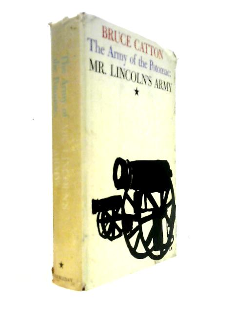 The Army of the Potomac: Mr. Lincoln's Army, Vol. 1