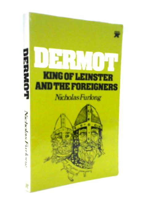 Dermot, King of Leinster and the Foreigners