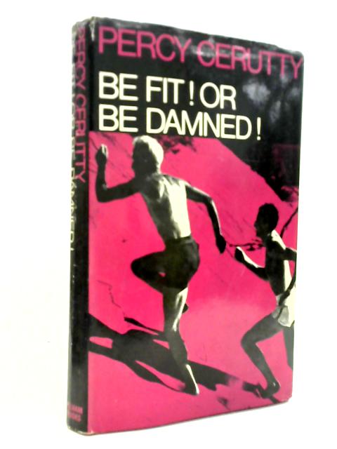 Be Fit! Or Be Damned!