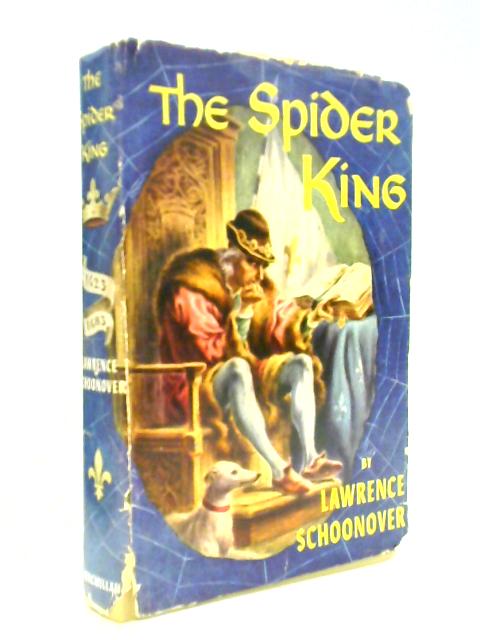 Spider King a Biographical Novel of Louis XI of France