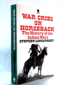 War Cries on Horseback: The History of the Indian Wars 