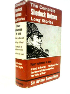 The Complete Sherlock Holmes Long Stories: Four Volumes In One 