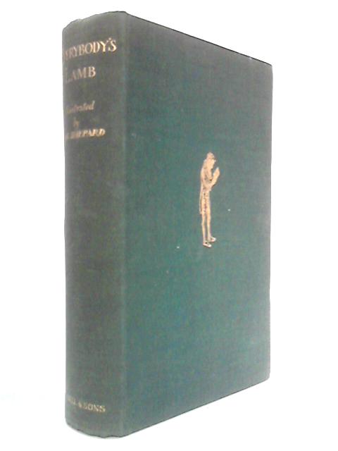 Everybody's Lamb: Being A Selection From The Essays Of Elia, The Letters And Miscellaneous Prose