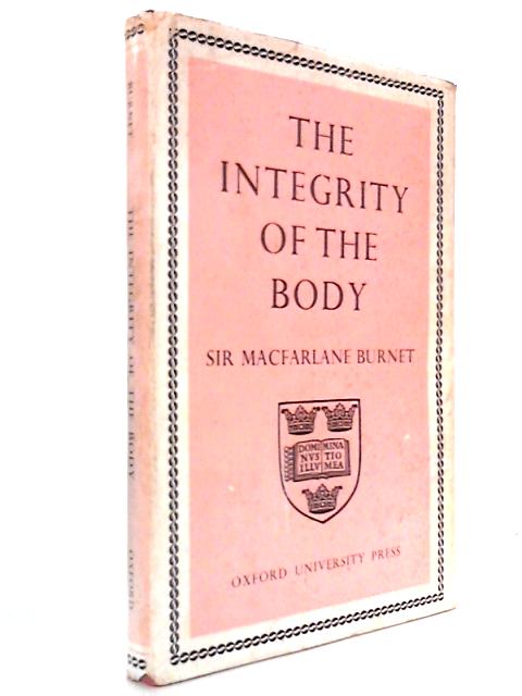 The Integrity Of The Body: A Discussion Of Modern Immunological Ideas