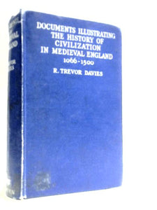 Documents Illustrating the History of Civilization in Medieval England 1066–1500 