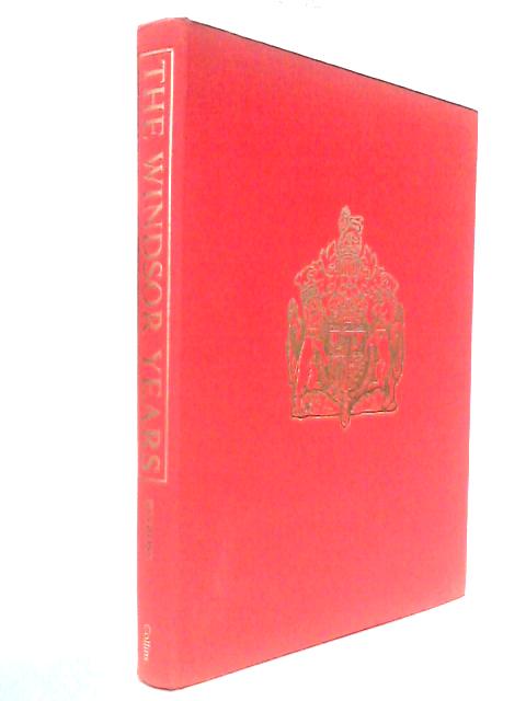 The Windsor Years: The Life of Edward, as Prince of Wales, King, and Duke of Windsor