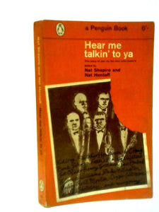 Hear Me Talkin' To Ya: The Story Of Jazz By The Men Who Made It 