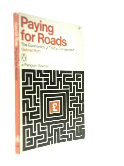 Paying For Roads: The Economics of Traffic Congestion