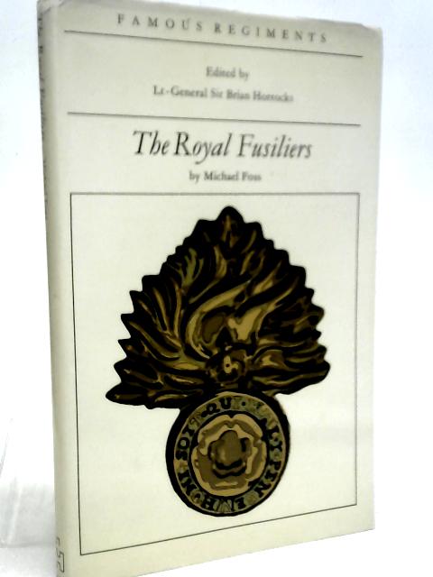 The Royal Fusiliers(The 7Th Regiment Of Foot) (Famous Regiments Series)