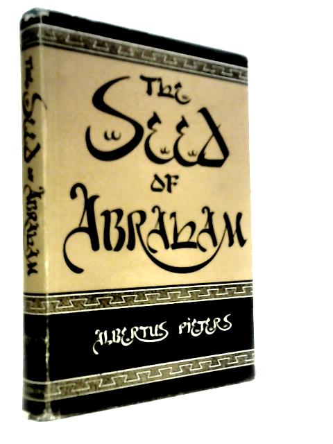 The Seed of Abraham: A Biblical Study of Israel, the Church, and the Jew