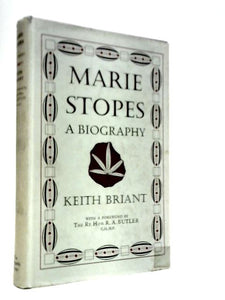 Marie Stopes: A Biography 