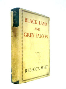 Black Lamb and Grey Falcon: The Record of a Journey Through Yugoslavia in 1937 Volume II 