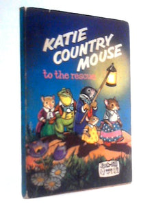 Katie Country Mouse to the Rescue. 