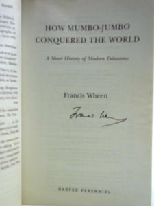 How Mumbo-Jumbo Conquered the World - A Short History of Modern Delusions 