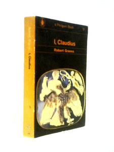 I, Claudius: From The Autobiography Of Tiberius Claudius 