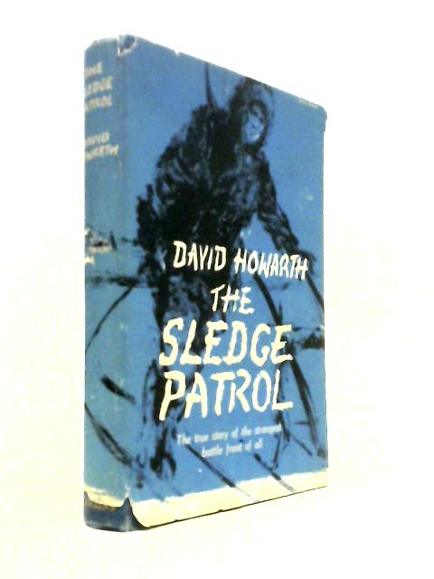 The Sledge Patrol: The True Story of the Strangest Battle Front of All ...