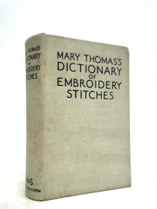 Mary Thomas's Dictionary of Embroidery Stitches 