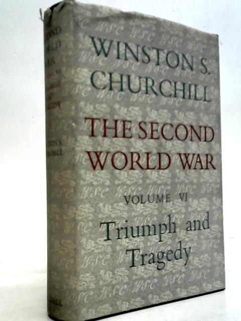 The Second World War Vol VI Triumph & Tragedy