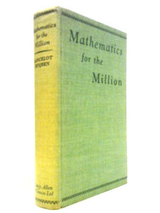 Mathematics for the Million - A Popular Self Educator 