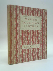 Making Your Own Clothes. A Course for Schools 
