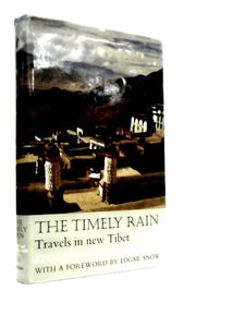 The Timely Rain: Travels in New Tibet 