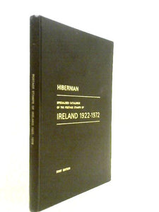 Hibernian: Specialised Catalogue of the Postage Stamps of Ireland 1922-1972 