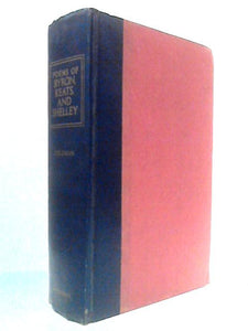 Poems Of Byron, Keats and Shelley 