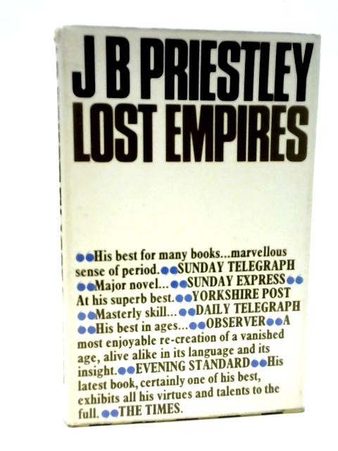 Lost Empires Being Richard Horncastle's Account Of His Life On The Variety Stage From November 1913 To August 1914