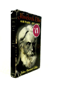 An Artist Of Life: A Study Of The Life And Work Of Havelock Ellis 