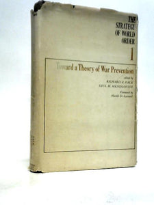 The Strategy of World Order, Volume I: Toward a Theory of War Prevention 