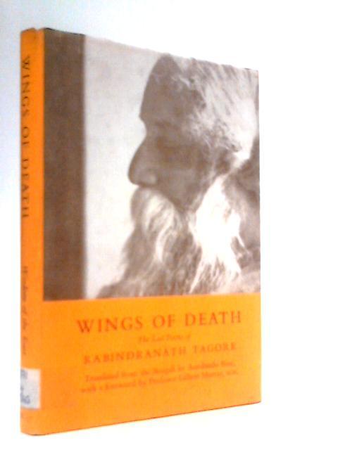 Wings Of Death: The Last Poems Of Rabindranath Tagore (Wisdom Of The ...
