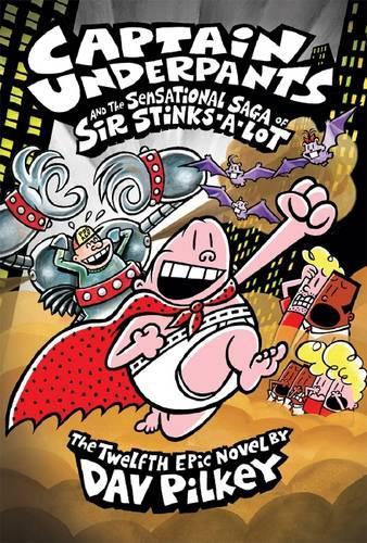 Captain Underpants and the Sensational Saga of Sir Stinks-A-Lot (Captain Underpants #12)