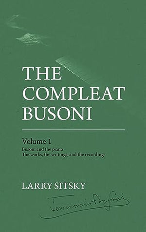 The Compleat Busoni, Volume 1