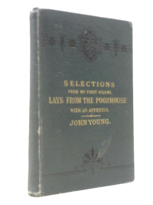 Selections From My First Volume, Lays from the Poorhouse