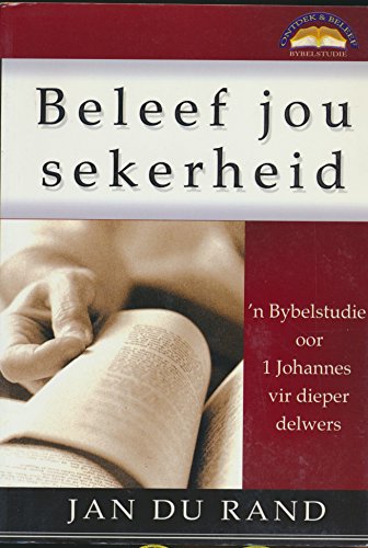 Beleef Jou Sekerheid : 'n Bybelstudie Oor 1 Johannes Vir Dieper Delwers (2006 Afrikaans Language Paperback)
