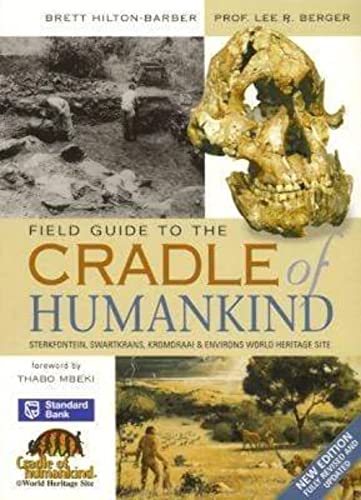 Field Guide to the Cradle of Humankind: Sterkfontein, Swartkrans, Kromdraai & Environs World Heritage Site