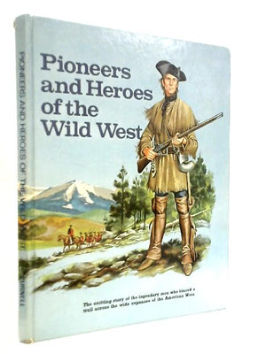 Pioneers and Heroes of the Wild West