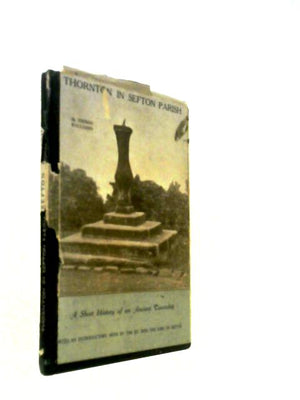 Thornton in Sefton Parish: A Short History of an Ancient Township