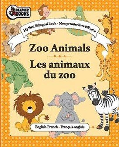 My First Bilingual Book - Zoo Animals / Les animaux du zoo (Mon premier livre bilingue)