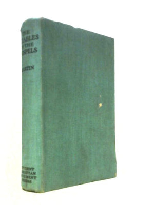 The Parables of the Gospels: And Their Meaning for To-Day