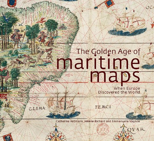 Golden Age of Maritime Maps: When Europe Discovered the World