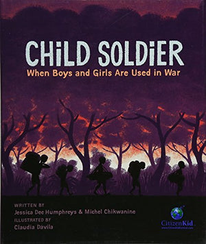 Child Soldier: When Boys and Girls Are Used in War