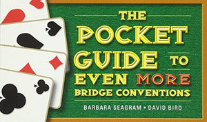 The Pocket Guide to Even More Bridge Conventions 