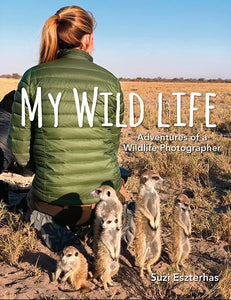 My Wild Life: Adventures of a Wildlife Photographer 